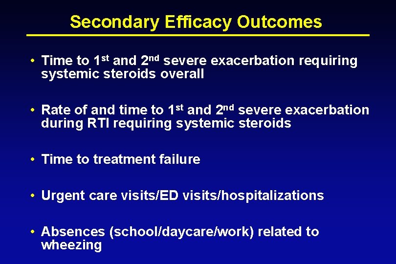 Secondary Efficacy Outcomes • Time to 1 st and 2 nd severe exacerbation requiring