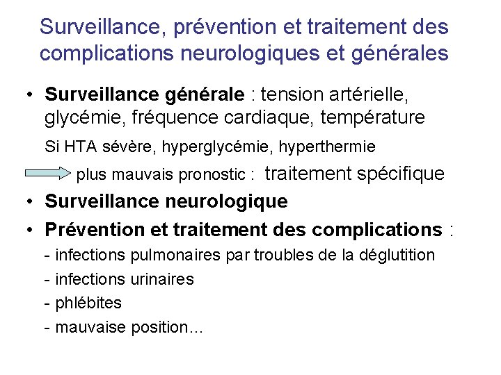 Surveillance, prévention et traitement des complications neurologiques et générales • Surveillance générale : tension