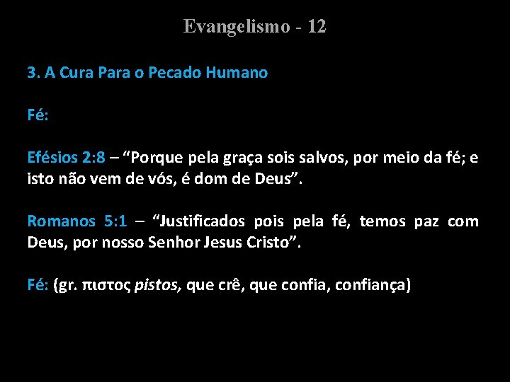 Evangelismo - 12 3. A Cura Para o Pecado Humano Fé: Efésios 2: 8