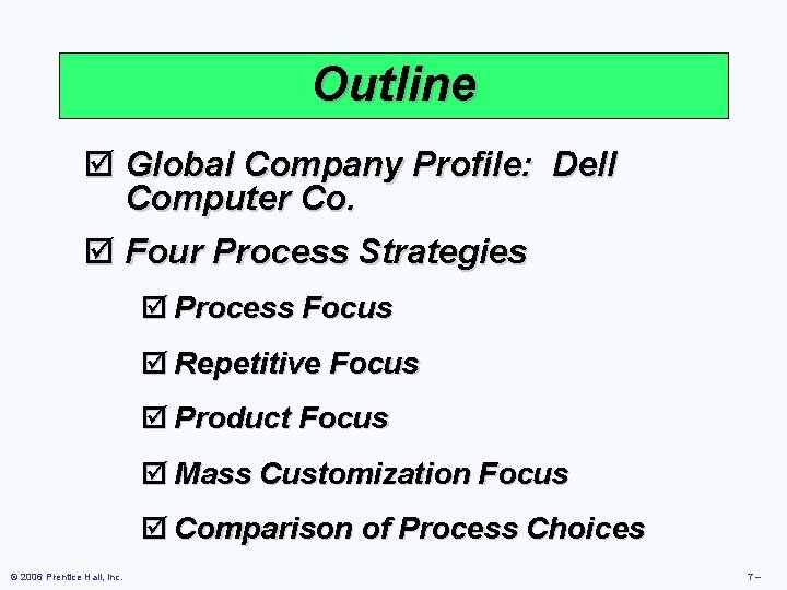 Outline þ Global Company Profile: Dell Computer Co. þ Four Process Strategies þ Process