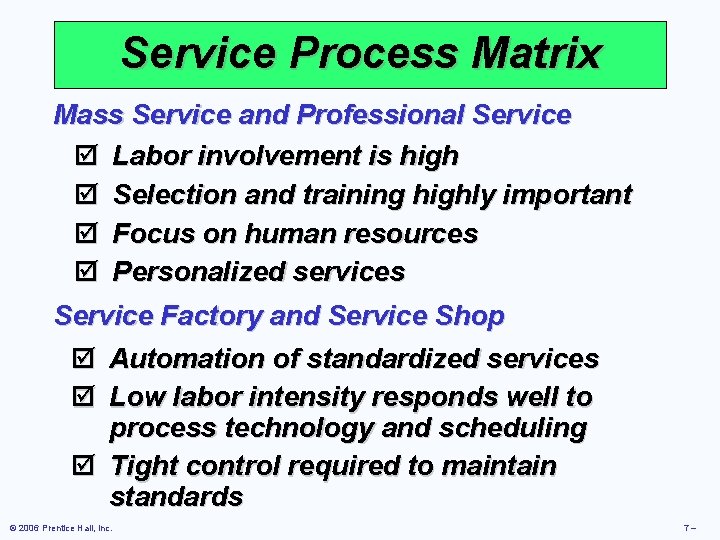 Service Process Matrix Mass Service and Professional Service þ Labor involvement is high þ