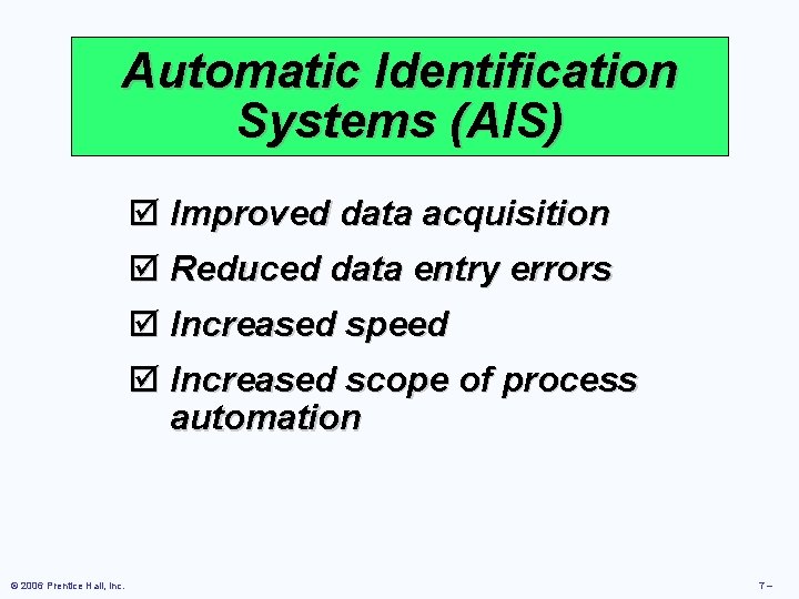 Automatic Identification Systems (AIS) þ Improved data acquisition þ Reduced data entry errors þ