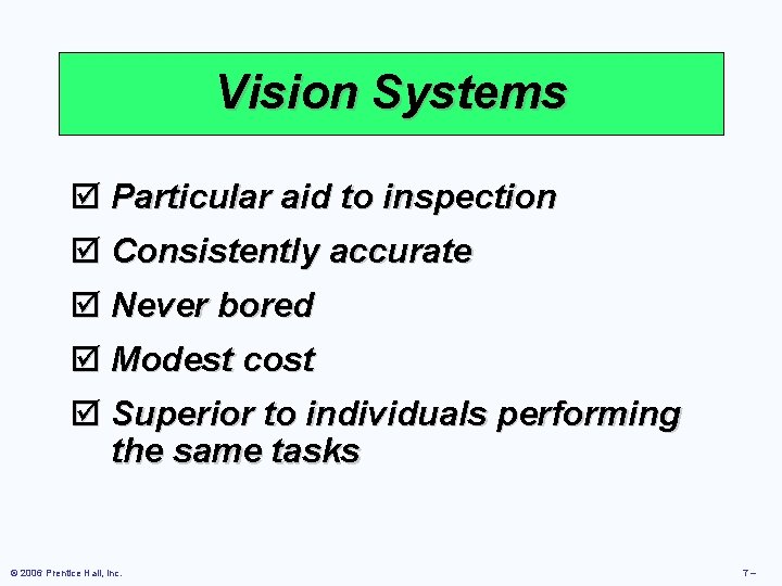 Vision Systems þ Particular aid to inspection þ Consistently accurate þ Never bored þ