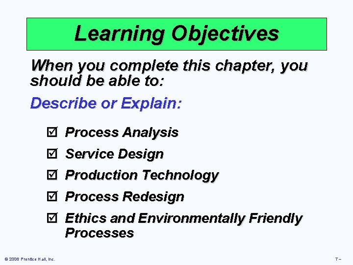 Learning Objectives When you complete this chapter, you should be able to: Describe or