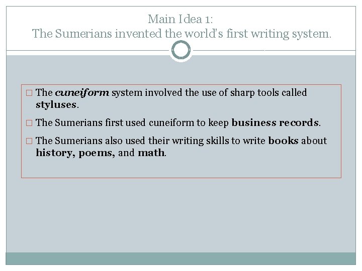 Main Idea 1: The Sumerians invented the world’s first writing system. � The cuneiform