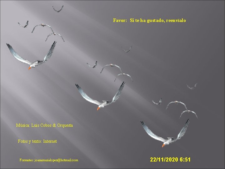 Favor: Si te ha gustado, reenvíalo Música: Luis Cobos & Orquesta Fotos y texto: