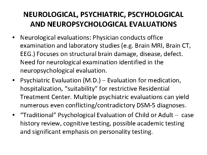 NEUROLOGICAL, PSYCHIATRIC, PSCYHOLOGICAL AND NEUROPSYCHOLOGICAL EVALUATIONS • Neurological evaluations: Physician conducts office examination and