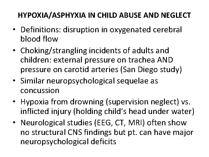 HYPOXIA/ASPHYXIA IN CHILD ABUSE AND NEGLECT • Definitions: disruption in oxygenated cerebral blood flow