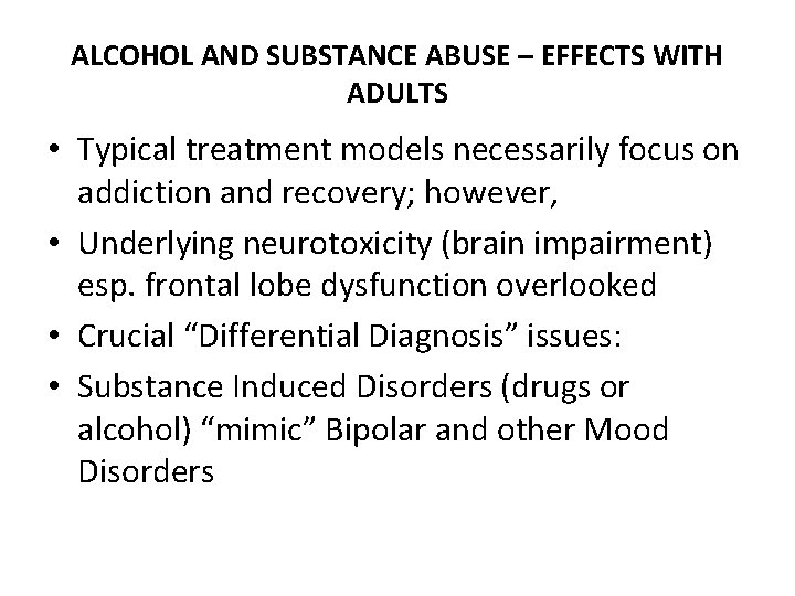 ALCOHOL AND SUBSTANCE ABUSE – EFFECTS WITH ADULTS • Typical treatment models necessarily focus