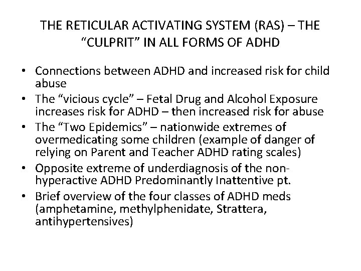 THE RETICULAR ACTIVATING SYSTEM (RAS) – THE “CULPRIT” IN ALL FORMS OF ADHD •