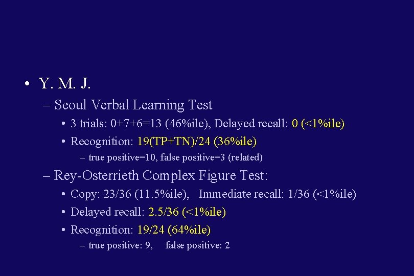  • Y. M. J. – Seoul Verbal Learning Test • 3 trials: 0+7+6=13