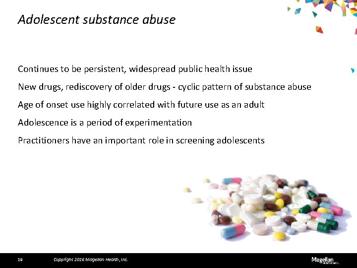 Adolescent substance abuse Continues to be persistent, widespread public health issue New drugs, rediscovery