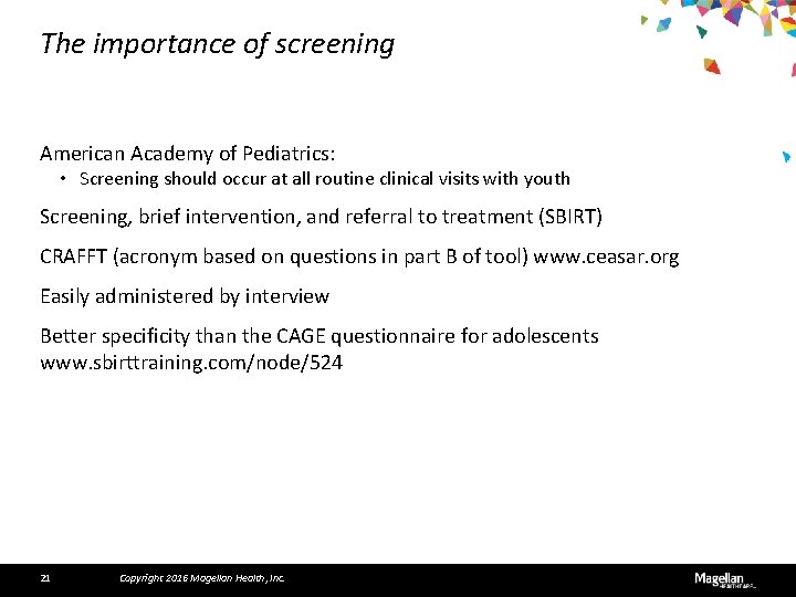 The importance of screening American Academy of Pediatrics: • Screening should occur at all