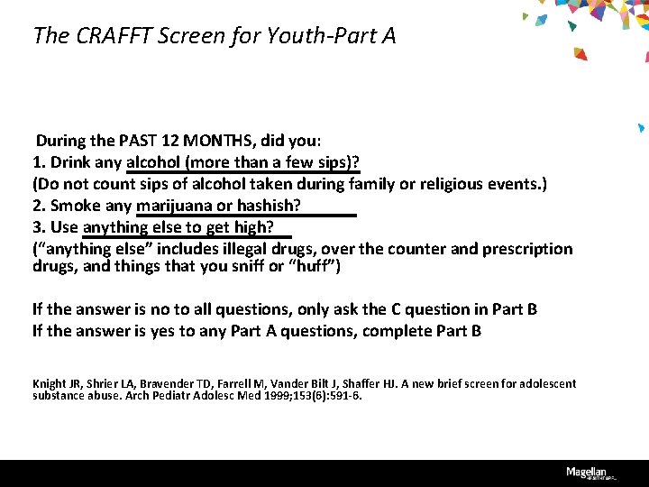 The CRAFFT Screen for Youth-Part A During the PAST 12 MONTHS, did you: 1.
