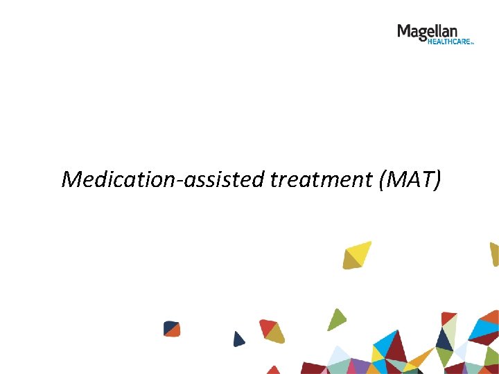 Medication-assisted treatment (MAT) 