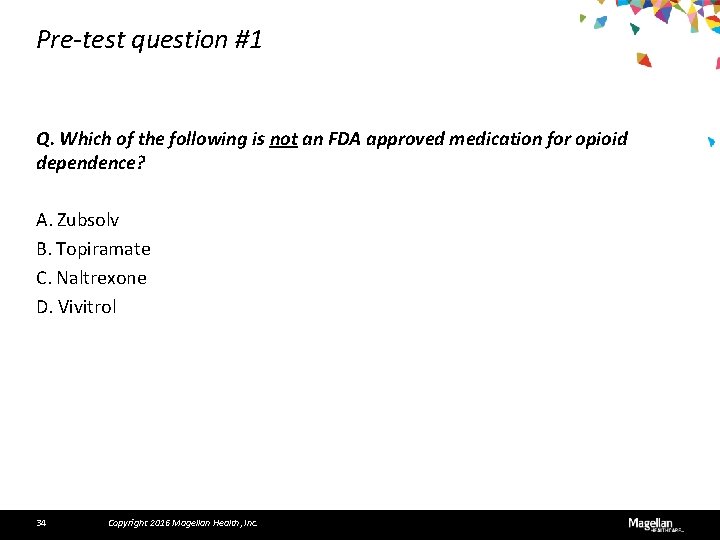 Pre-test question #1 Q. Which of the following is not an FDA approved medication