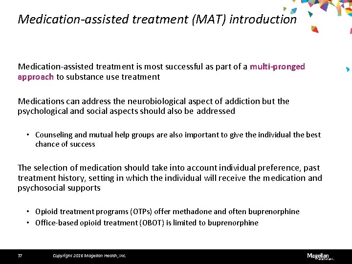 Medication-assisted treatment (MAT) introduction Medication-assisted treatment is most successful as part of a multi-pronged