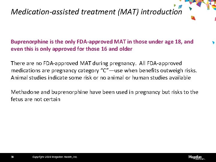 Medication-assisted treatment (MAT) introduction Buprenorphine is the only FDA-approved MAT in those under age