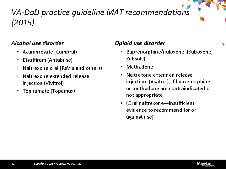 VA-Do. D practice guideline MAT recommendations (2015) Alcohol use disorder Acamprosate (Campral) Disulfiram (Antabuse)