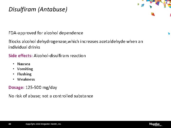 Disulfiram (Antabuse) FDA-approved for alcohol dependence Blocks alcohol dehydrogenase, which increases acetaldehyde when an