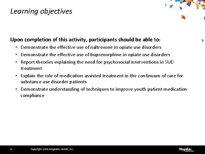 Learning objectives Upon completion of this activity, participants should be able to: • Demonstrate