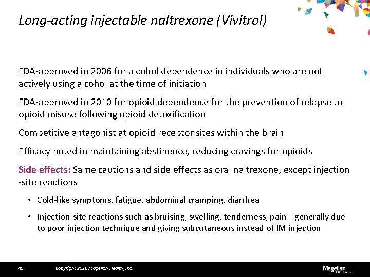 Long-acting injectable naltrexone (Vivitrol) FDA-approved in 2006 for alcohol dependence in individuals who are