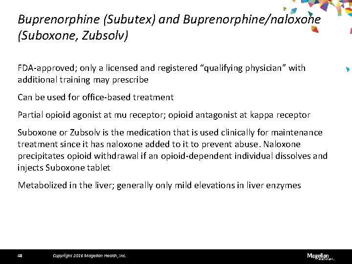 Buprenorphine (Subutex) and Buprenorphine/naloxone (Suboxone, Zubsolv) FDA-approved; only a licensed and registered “qualifying physician”