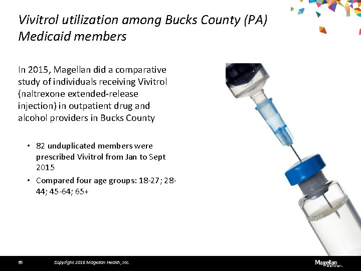 Vivitrol utilization among Bucks County (PA) Medicaid members In 2015, Magellan did a comparative