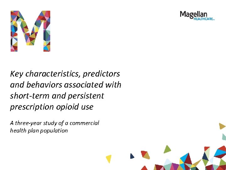 Key characteristics, predictors and behaviors associated with short-term and persistent prescription opioid use A