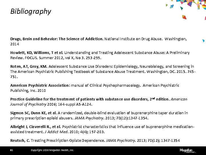 Bibliography Drugs, Brain and Behavior: The Science of Addiction. National Institute on Drug Abuse.
