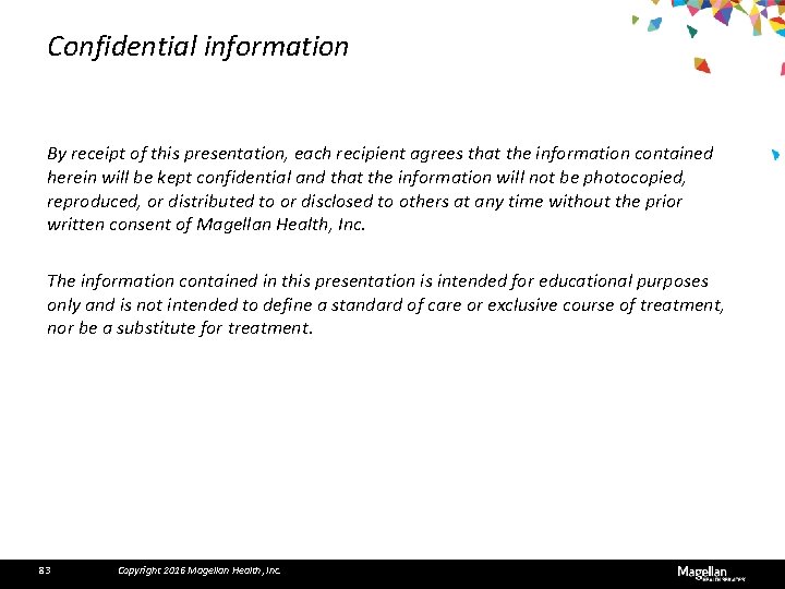 Confidential information By receipt of this presentation, each recipient agrees that the information contained