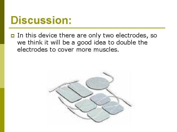 Discussion: p In this device there are only two electrodes, so we think it Discussion: p In this device there are only two electrodes, so we think it