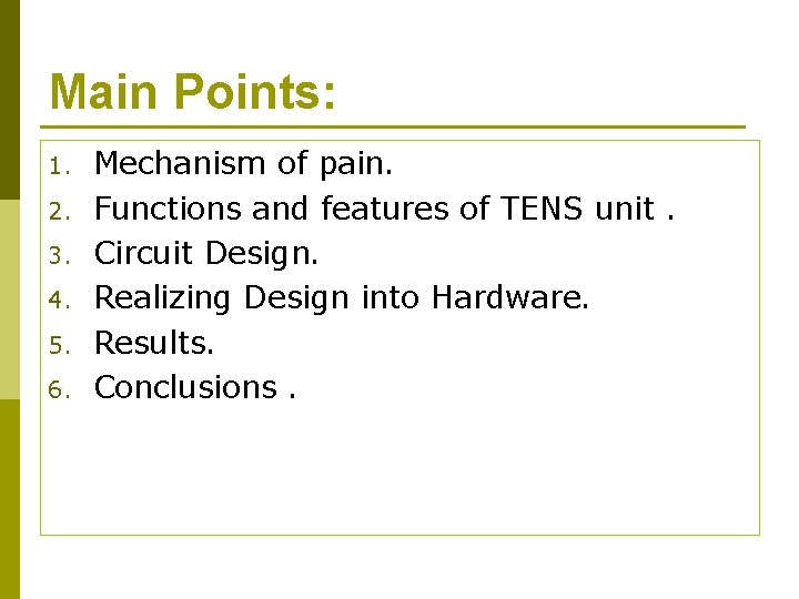 Main Points: 1. 2. 3. 4. 5. 6. Mechanism of pain. Functions and features Main Points: 1. 2. 3. 4. 5. 6. Mechanism of pain. Functions and features