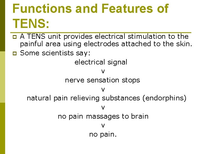 Functions and Features of TENS: p p A TENS unit provides electrical stimulation to Functions and Features of TENS: p p A TENS unit provides electrical stimulation to