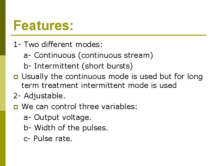 Features: 1 - Two different modes: a- Continuous (continuous stream) b- Intermittent (short bursts) Features: 1 - Two different modes: a- Continuous (continuous stream) b- Intermittent (short bursts)