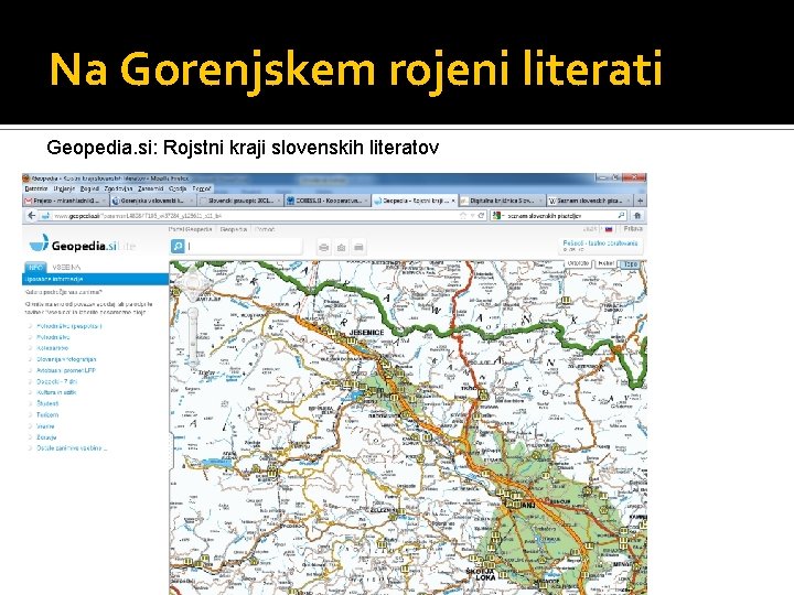 Na Gorenjskem rojeni literati Geopedia. si: Rojstni kraji slovenskih literatov Na Gorenjskem rojeni literati Geopedia. si: Rojstni kraji slovenskih literatov