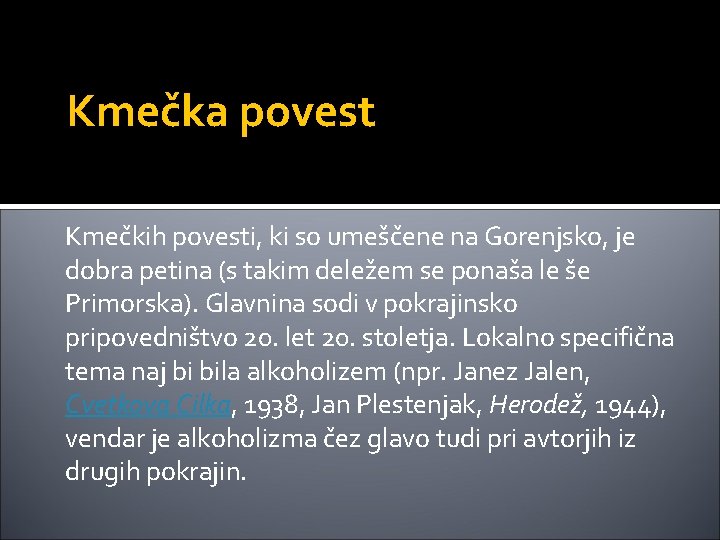 Kmečka povest Kmečkih povesti, ki so umeščene na Gorenjsko, je dobra petina (s takim Kmečka povest Kmečkih povesti, ki so umeščene na Gorenjsko, je dobra petina (s takim