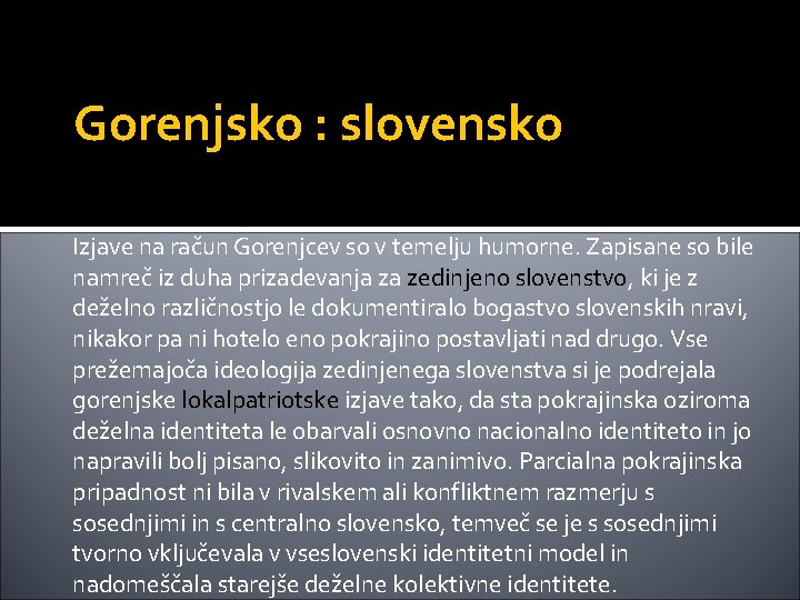 Gorenjsko : slovensko Izjave na račun Gorenjcev so v temelju humorne. Zapisane so bile