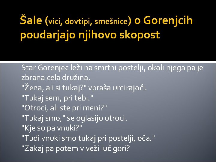 Šale (vici, dovtipi, smešnice) o Gorenjcih poudarjajo njihovo skopost Star Gorenjec leži na smrtni