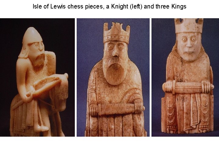 Isle of Lewis chess pieces, a Knight (left) and three Kings 