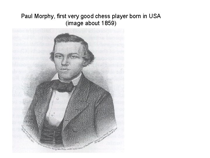 Paul Morphy, first very good chess player born in USA (image about 1859) 