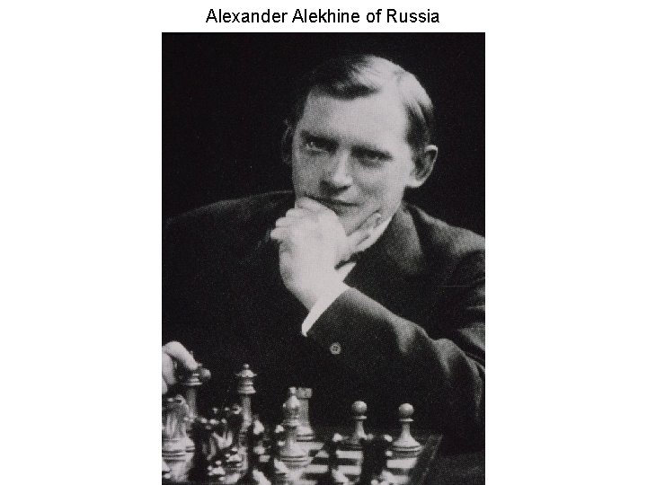 Alexander Alekhine of Russia 