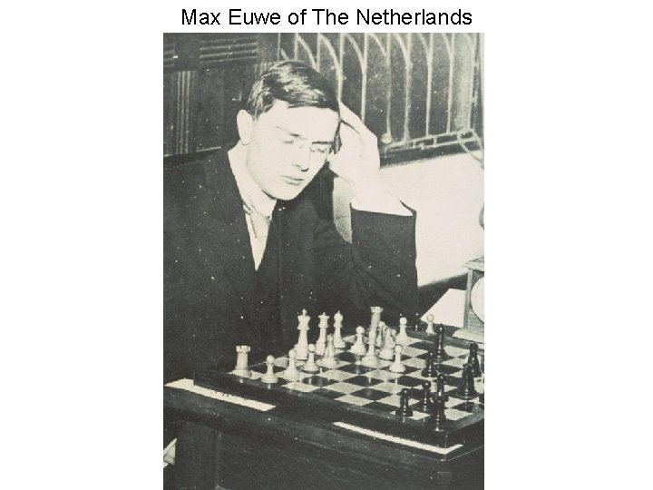 Max Euwe of The Netherlands 