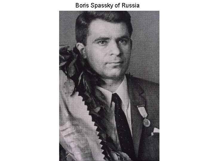 Boris Spassky of Russia 