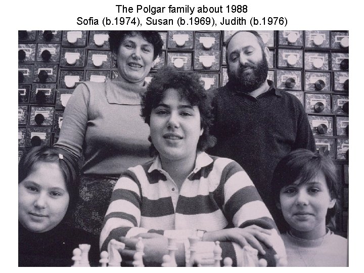 The Polgar family about 1988 Sofia (b. 1974), Susan (b. 1969), Judith (b. 1976)
