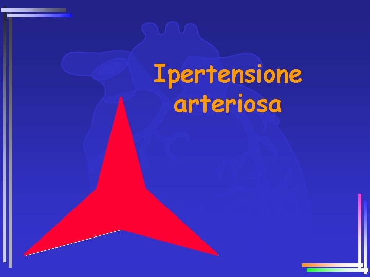 Ipertensione arteriosa Ipertensione arteriosa