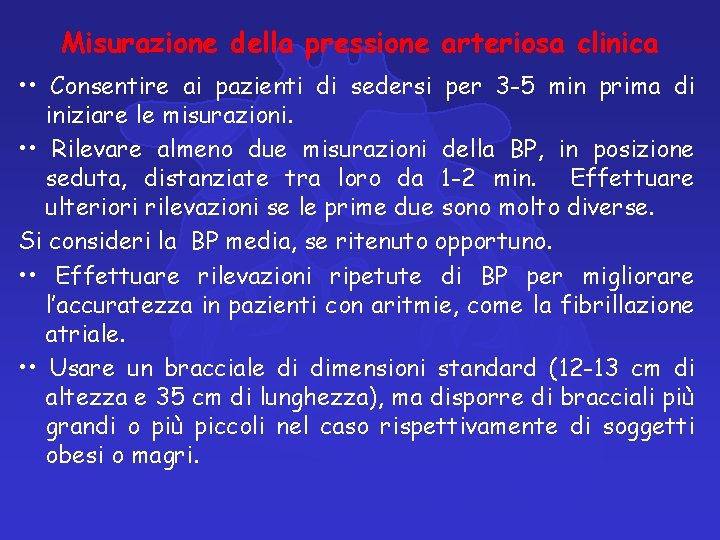 Misurazione della pressione arteriosa clinica • • Consentire ai pazienti di sedersi per 3 Misurazione della pressione arteriosa clinica • • Consentire ai pazienti di sedersi per 3