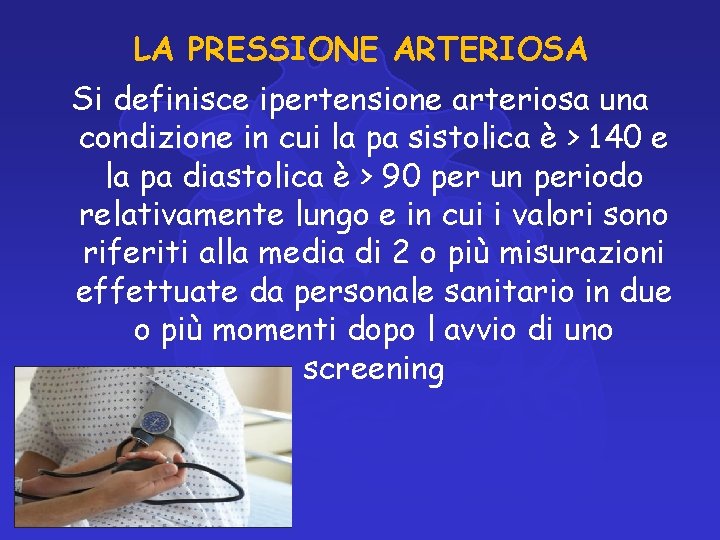 LA PRESSIONE ARTERIOSA Si definisce ipertensione arteriosa una condizione in cui la pa sistolica LA PRESSIONE ARTERIOSA Si definisce ipertensione arteriosa una condizione in cui la pa sistolica