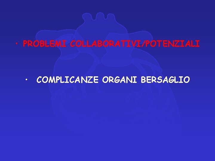 • PROBLEMI COLLABORATIVI/POTENZIALI • COMPLICANZE ORGANI BERSAGLIO • PROBLEMI COLLABORATIVI/POTENZIALI • COMPLICANZE ORGANI BERSAGLIO