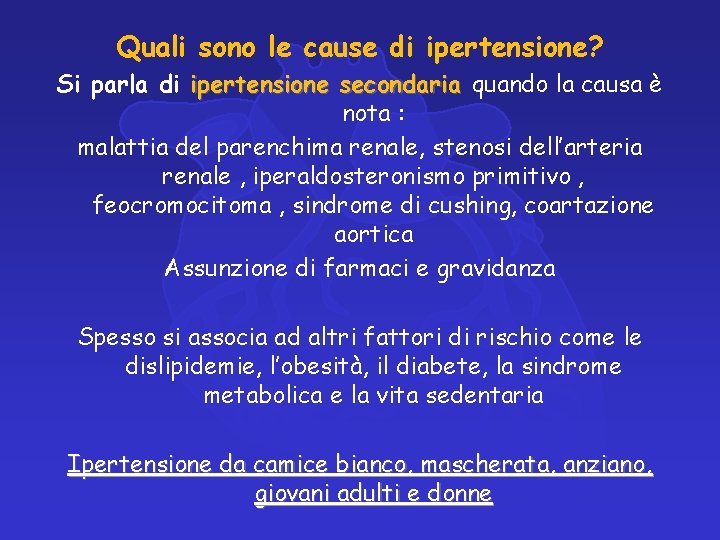 Quali sono le cause di ipertensione? Si parla di ipertensione secondaria quando la causa Quali sono le cause di ipertensione? Si parla di ipertensione secondaria quando la causa